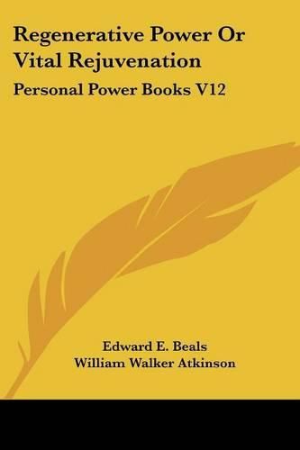 Cover image for Regenerative Power or Vital Rejuvenation: Personal Power Books V12