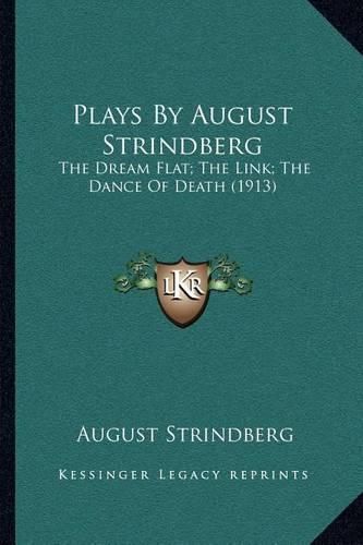 Cover image for Plays by August Strindberg: The Dream Flat; The Link; The Dance of Death (1913)