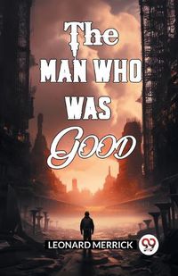 Cover image for The Man Who Was Good