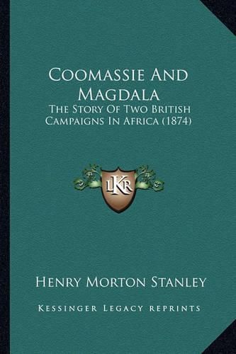 Cover image for Coomassie and Magdala: The Story of Two British Campaigns in Africa (1874)