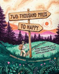 Cover image for Two Thousand Miles to Happy: Earl Shaffer and the First Thru Hike of the Appalachian Trail