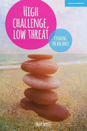 Cover image for High Challenge, Low Threat: How the Best Leaders Find the Balance