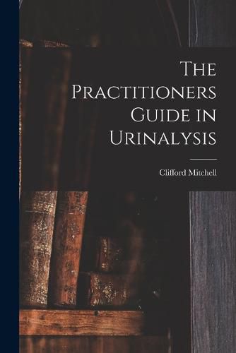 Cover image for The Practitioners Guide in Urinalysis