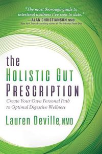 Cover image for The Holistic Gut Prescription: Create Your Own Personal Path to Optimal Digestive Wellness