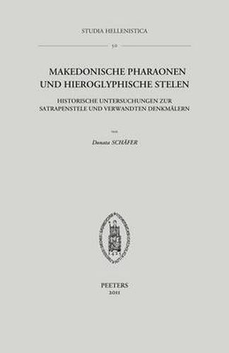 Cover image for Makedonische Pharaonen Und Hieroglyphische Stelen: Historische Untersuchungen Zur Satrapenstele Und Verwandten Denkmalern