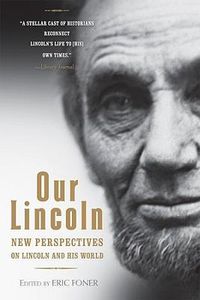 Cover image for Our Lincoln: New Perspectives on Lincoln and His World