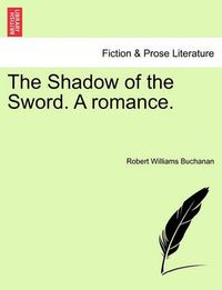 Cover image for The Shadow of the Sword. a Romance.