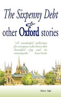 Cover image for The Sixpenny Debt And Other Oxford Stories