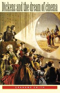 Cover image for Dickens and the Dream of Cinema