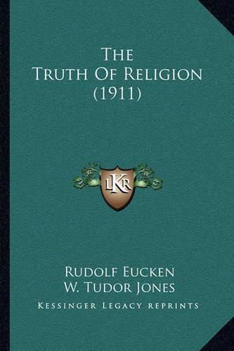 The Truth of Religion (1911) the Truth of Religion (1911)