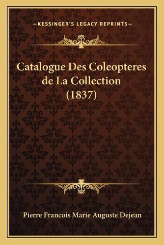 Catalogue Des Coleopteres de La Collection (1837)