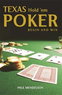 Cover image for Texas Hold 'Em Poker: Begin and Win