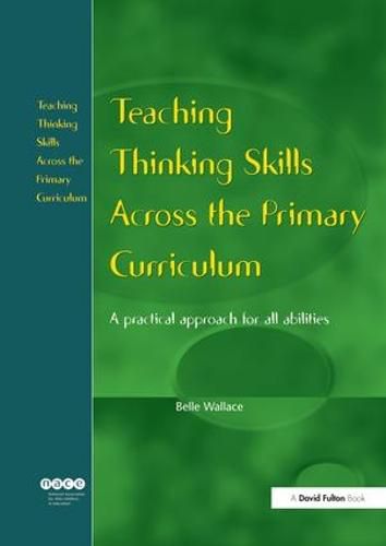 Cover image for Teaching Thinking Skills Across the Primary Curriculum: A Practical Approach for All Abilities