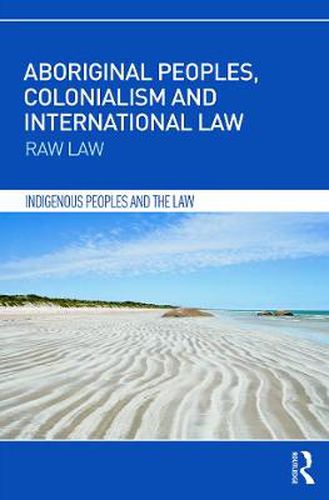 Cover image for Aboriginal Peoples, Colonialism and International Law: Raw Law