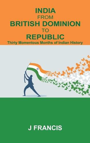 Cover image for INDIA FROM BRITISH DOMINION TO REPUBLIC
