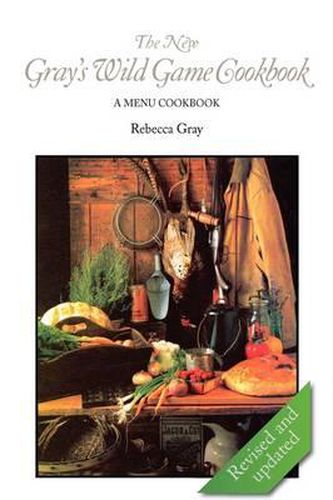 Cover image for The New Gray's Wild Game Cookbook: A Menu Cookbook