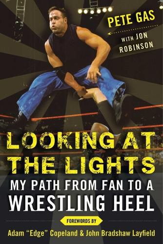 Cover image for Looking at the Lights: My Path from Fan to a Wrestling Heel