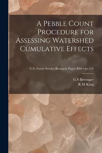 A Pebble Count Procedure for Assessing Watershed Cumulative Effects; no.319