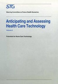 Cover image for Anticipating and Assessing Health Care Technology: Potentials for Home Care Technology