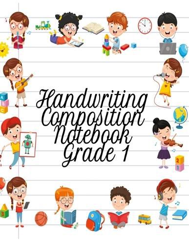 Cover image for Handwriting Composition Notebook Grade 1: Alphabet Learning & Teaching Workbook - Writing, Tracing & Drawing For First Graders