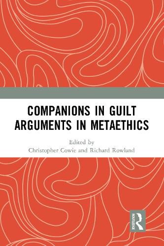 Companions in Guilt Arguments in Metaethics