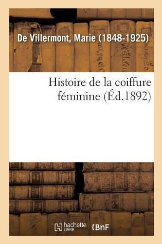 Cover image for Histoire de la Coiffure Feminine