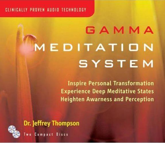 Gamma Meditation System: Inspire Personal Transformation, Experience Deep Meditative States, Heighten Awarness and Perception