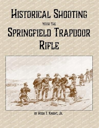 Cover image for Historical Shooting with the Springfield Trapdoor Rifle