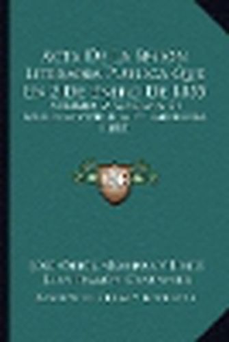 Cover image for ACTA de La Sesion Literaria Publica Que En 2 de Enero de 1855: Celebro La Academia de Medicina y Cirugia de Barcelona (1855)