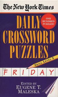 Cover image for The New York Times Daily Crossword Puzzles: Friday, Volume 1: Skill Level 5