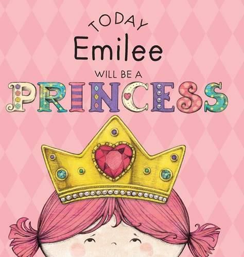 Today Emilee Will Be a Princess
