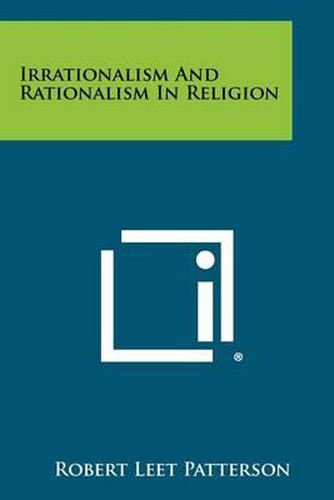 Irrationalism and Rationalism in Religion