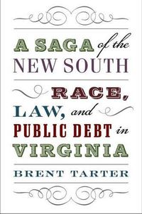 Cover image for A Saga of the New South: Race, Law, and Public Debt in Virginia