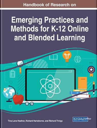 Handbook of Research on Emerging Practices and Methods for K-12 Online and Blended Learning