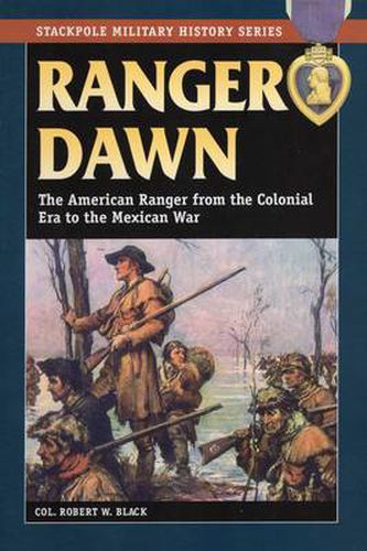 Cover image for Ranger Dawn: The American Ranger from the Colonial Era to the Mexican War