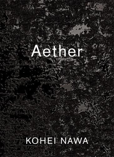 Cover image for Kohei Nawa: Aether