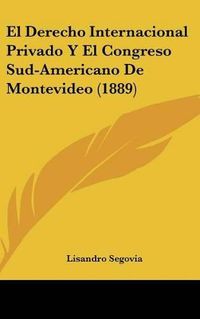 Cover image for El Derecho Internacional Privado y El Congreso Sud-Americano de Montevideo (1889)