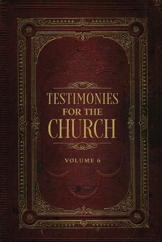 Testimonies for the Church Volume 6