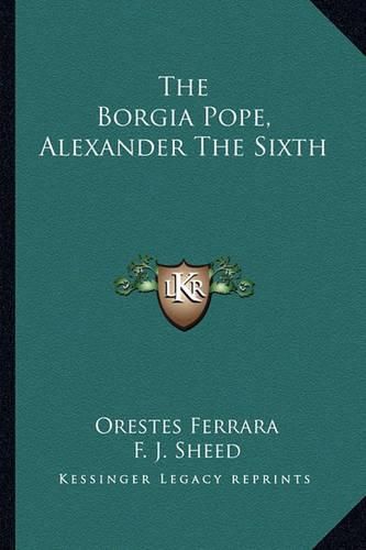 The Borgia Pope, Alexander the Sixth