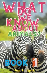Cover image for What Do We Know About Animals?