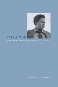 Cover image for It's All True: Orson Welles's Pan-American Odyssey