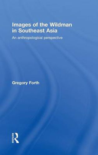 Images of the Wildman in Southeast Asia: An Anthropological Perspective