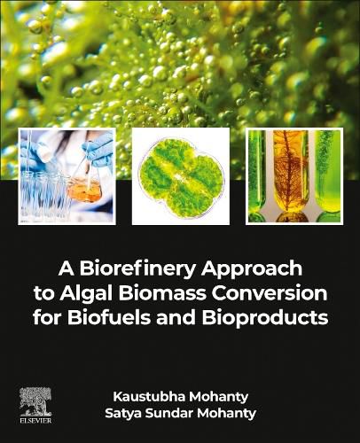 Cover image for A Biorefinery Approach to Algal Biomass Conversion for Biofuels and Bioproducts