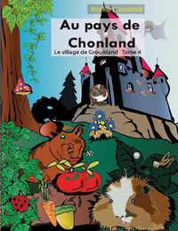 Cover image for Au pays de Chonland, le village de Grouikland