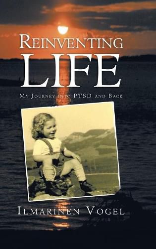 Cover image for Reinventing Life: My Journey into Ptsd and Back