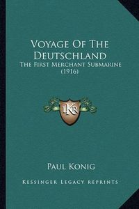 Cover image for Voyage of the Deutschland: The First Merchant Submarine (1916)