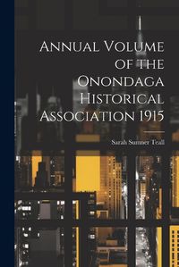 Cover image for Annual Volume of the Onondaga Historical Association 1915