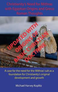 Cover image for Christianity's Need for Mithras with Egyptian Origins and Greco Roman Thoughts