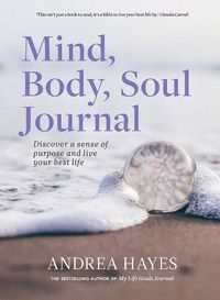 Cover image for Mind, Body, Soul Journal: Discover a sense of purpose and live your best life