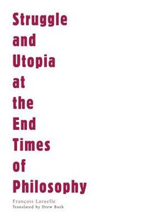 Cover image for Struggle and Utopia at the End Times of Philosophy